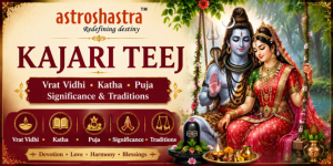 Kajari Teej – Vrat Vidhi, Katha, Puja, Significance & Traditions