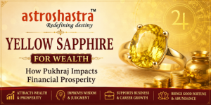 Yellow Sapphire for Wealth | How Pukhraj Impacts Financial Prosperity